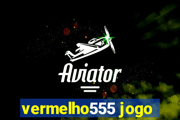 vermelho555 jogo